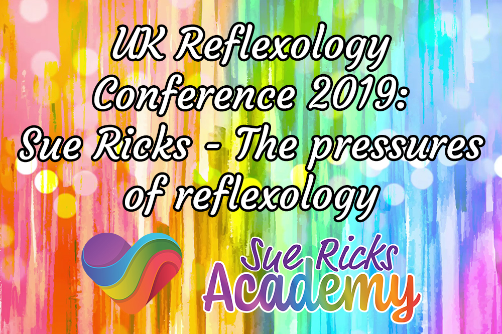UK Reflexology Conference 2019 - Sue Ricks: The pressures of reflexology